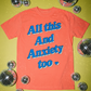 All This and Anxiety Too Tee