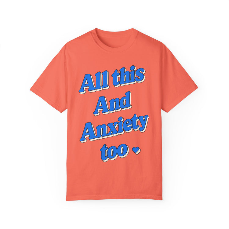 All This and Anxiety Too Tee