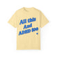 All This and ADHD Too — ADHD Awareness Tee